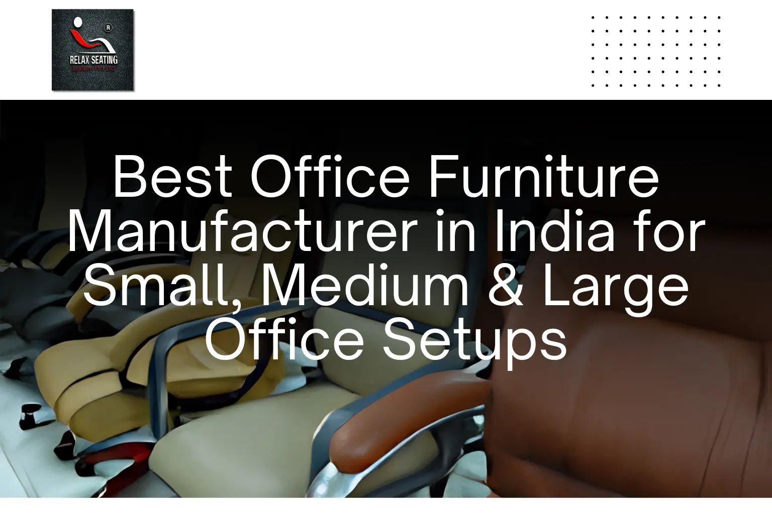 Office Furniture Manufacturer in India - Relax Seating System