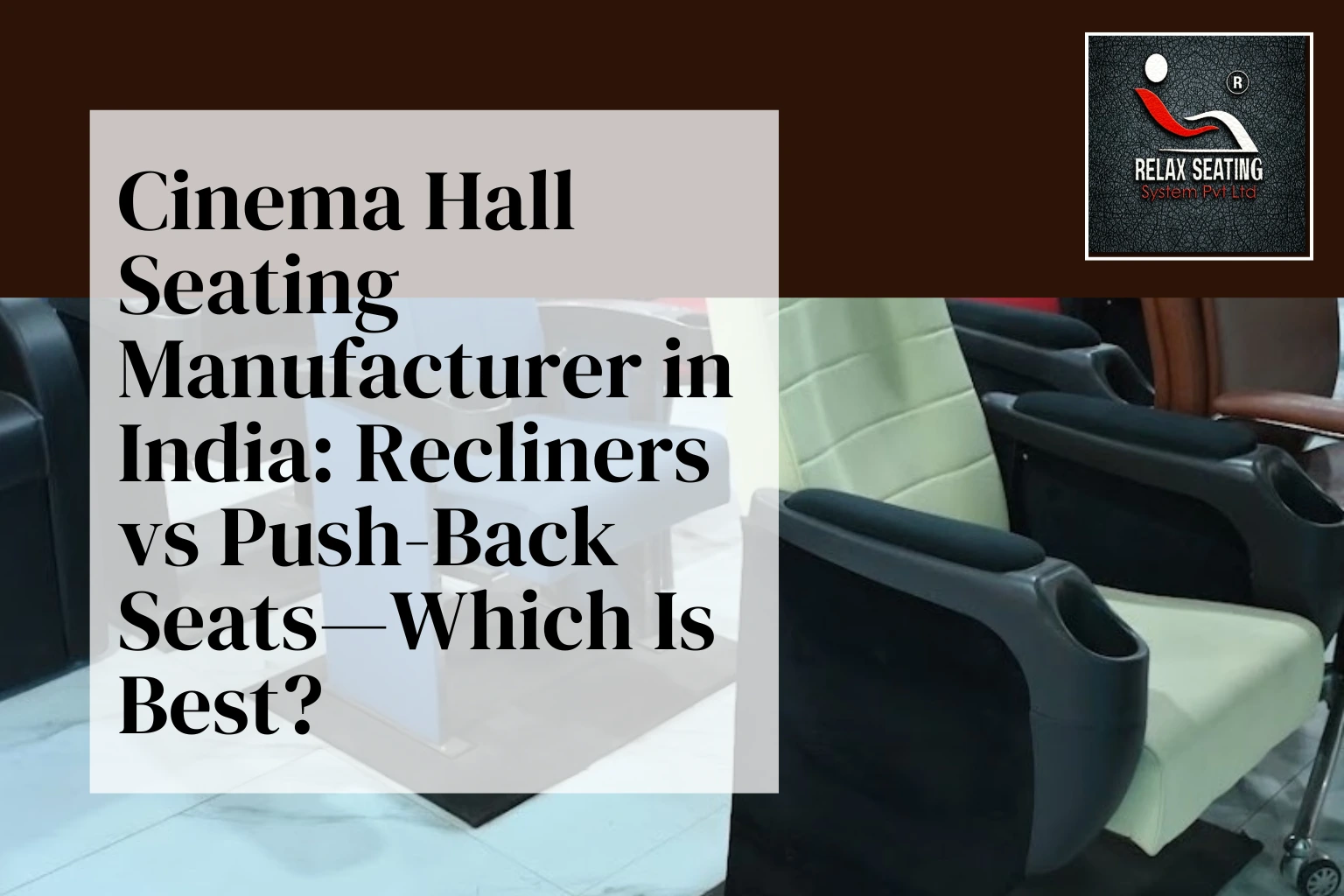 Cinema Hall Seating Manufacturer - Relax Seating System